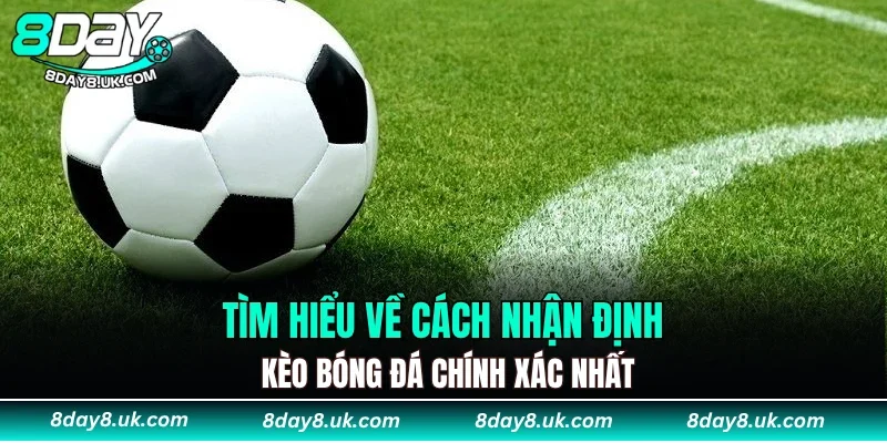 Cách Nhận Định Kèo Bóng Đá