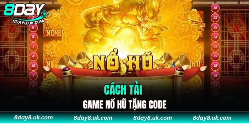 Cách tải game nổ hũ tặng code