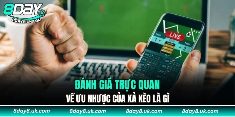 Đánh giá trực quan về ưu nhược của xả kèo là gì