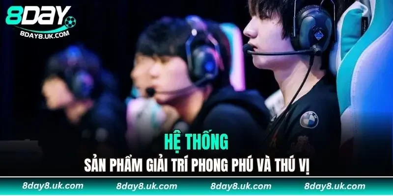 Hệ thống sản phẩm giải trí phong phú và thú vị