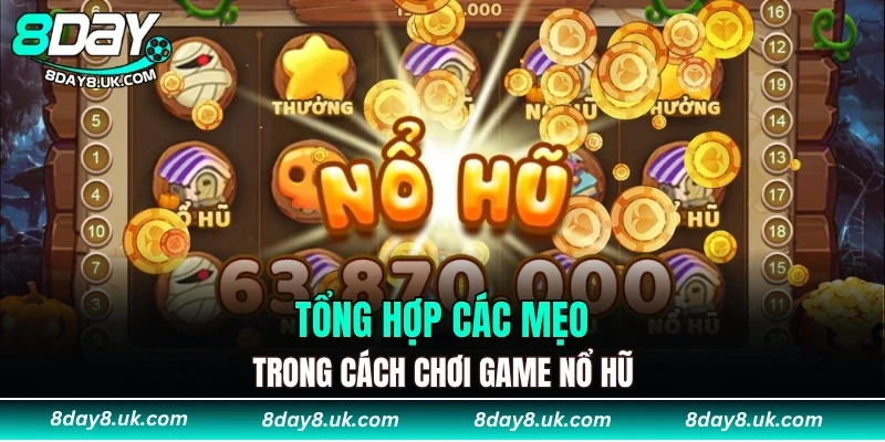 Tổng hợp các mẹo trong cách chơi game nổ hũ