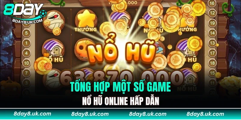 Tổng hợp một số game nổ hũ online hấp dẫn
