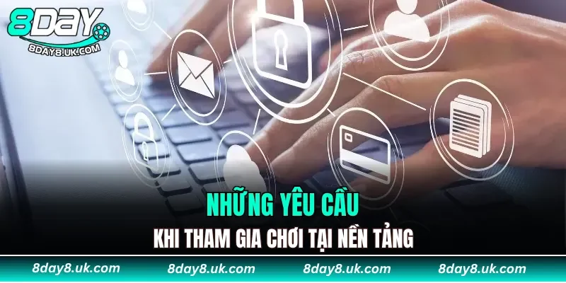 Yêu cầu chung khi tham gia cá cược tại 8DAY